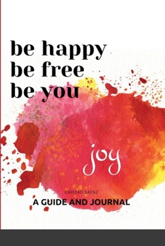 Paperback Be Happy, Be Free, Be You: Guide and Journal Book