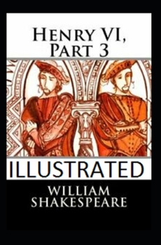 Paperback Henry VI, Part 3 Illustrated Book