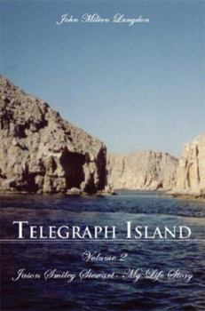 Telegraph Island: Jason Smiley Stewart-My Life Story Volume 2