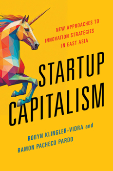 Hardcover Startup Capitalism: New Approaches to Innovation Strategies in East Asia Book