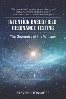 Paperback Intention Based Field Resonance Testing: The Geometry of the Whisper Book