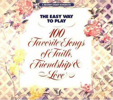 Hardcover Easy Way to Play 100 Songs of Faith, Friendship and Love Reader's Digest Book