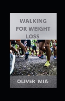 Paperback Walking For Weight Loss: A Simple but Honestly Working Guide on How to Lose Weight with Walking Book