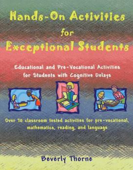 Paperback Hands-On Activities for Exceptional Students: Educational and Pre-Vocational Activities for Students with Cognitive Delays Book