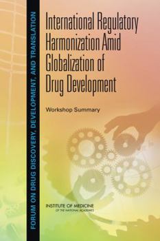 Paperback International Regulatory Harmonization Amid Globalization of Drug Development: Workshop Summary Book