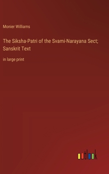 Hardcover The Siksha-Patri of the Svami-Narayana Sect; Sanskrit Text: in large print Book