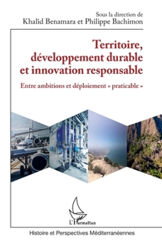 Territoire, développement durable et innovation responsable: Entre ambitions et déploiement praticable"" (Histoire Et Perspectives Méditerranéennes) (French Edition)