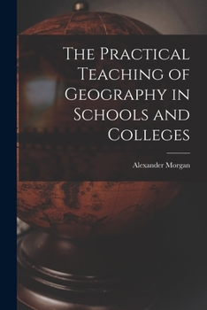 Paperback The Practical Teaching of Geography in Schools and Colleges Book