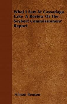 What I Saw at Cassadaga Lake a Review of the Seybert Commissioners' Report