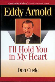 Hardcover Eddy Arnold: I'll Hold You in My Heart Book