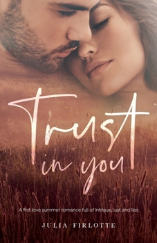 Trust In You: A first love summer romance full of intrigue, lust and lies. (Falling for You)