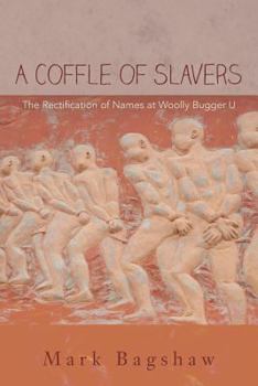 Paperback A Coffle of Slavers: The Rectification of Names at Woolly Bugger U Book