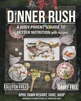 Paperback Dinner Rush: A Busy Parent's Guide to Better Nutrition, with Recipes Book