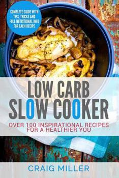 Paperback Low Carb: Slow Cooker - Over 100 Inspirational Recipes for a Healthier You Book