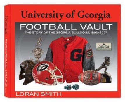 Hardcover University of Georgia Football Vault: The Story of the Georgia Bulldogs, 1892-2007 Book