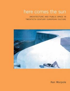 Paperback Here Comes the Sun: Architecture and Public Space in Twentieth-Century European Culture Book