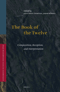 Hardcover The Book of the Twelve: Composition, Reception, and Interpretation Book