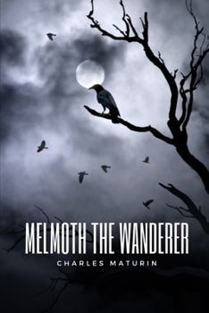 Melmoth the Wanderer: Los aspectos m?s terribles y problem?ticos de la vida humana