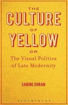 Paperback The Culture of Yellow: Or, the Visual Politics of Late Modernity Book