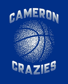 Cameron Crazies: Notebook For Basketball Fans. Notepad Journal For Taking Notes In Class Or At Work. 7.5 x 9.25 Inch Lined College Ruled Note Book With Soft Matte Cover For College Students.