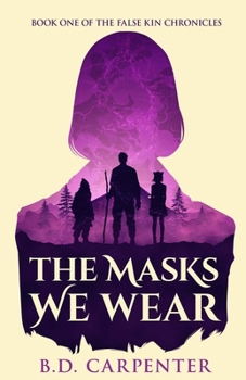 The Masks We Wear: Book one of the False-Kin Chronicles
