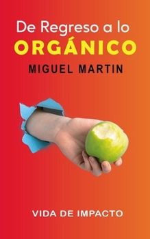 Paperback De Regreso a lo ORGANICO: Vida de Impacto [Spanish] Book