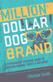 Paperback Million Dollar Dog Brand: An Petrepreneur's Essential Guide to Creating Demand, Profit and Influence Book