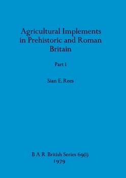 Paperback Agricultural Implements in Prehistoric and Roman Britain, Part i Book