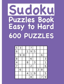 Paperback Sudoku Puzzles Book Easy to Hard 600 PUZZLES: Daily sudoku puzzles. Easy to hard sudoku (3 levels of difficulty) Book