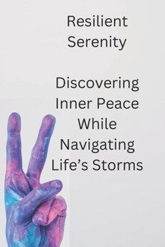 Paperback Resilient Serenity: Navigating Life's Storms to Find Peace Within Book
