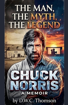 Paperback The Man, The Myth, The Legend of Chuck Norris Book