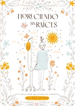 Paperback Florenciendo Sin Raíces: El cáncer desde una perspectiva millennial [Spanish] Book