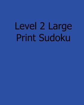 Paperback Level 2 Large Print Sudoku: 80 Easy to Read, Large Print Sudoku Puzzles [Large Print] Book