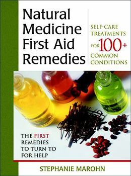 Paperback Natural Medicine First Aid Remedies: Self-Care Treatments for 100+ Common Conditions Book