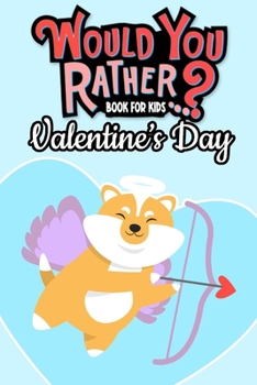 Paperback Would You Rather Book For Kids: Valentine's Day The Try Not to Laugh Challenge - Would Your Rather? Book