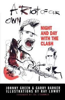 Paperback A Riot of Our Own: Night and Day with the Clash Book