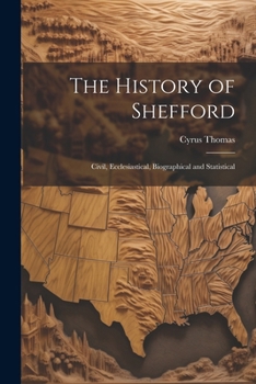 Paperback The History of Shefford: Civil, Ecclesiastical, Biographical and Statistical Book