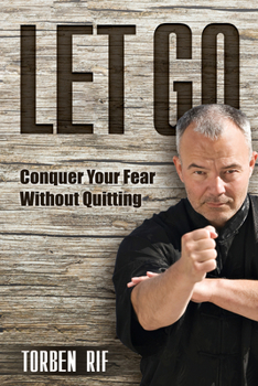 Paperback Let Go: Conquer Your Fear Without Quitting Book
