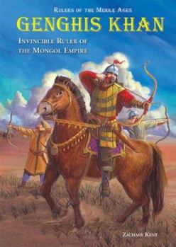 Genghis Khan: Invincible Ruler of the Mongol Empire (Rulers of the Middle Ages) - Book  of the Rulers of the Middle Ages