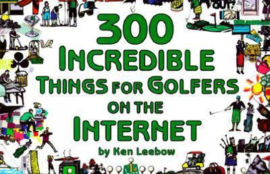 Paperback 300 Incredible Things for Golfers on the Internet Book