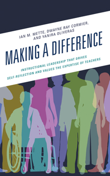 Hardcover Making a Difference: Instructional Leadership That Drives Self-Reflection and Values the Expertise of Teachers Book