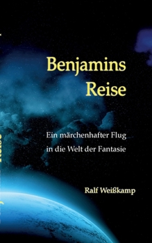 Paperback Benjamins Reise: Ein märchenhafter Flug in die Welt der Fantasie [German] Book