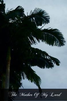 Paperback The Mother Of My Lord: Or The Explanation Of The Hail Mary Book