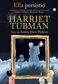 Ella Persisti Harriet Tubman / She Persisted: Harriet Tubman