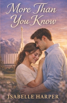 Paperback More Than You Know: A Latter-day Saint Romance About Faith, Trust, and Seeing Beyond Appearances Book