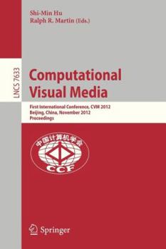 Paperback Computational Visual Media: First International Conference, Cvm 2012, Beijing, China, November 8-10, 2012, Proceedings Book