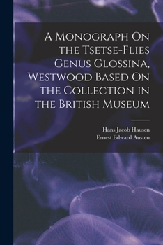 Paperback A Monograph On the Tsetse-Flies Genus Glossina, Westwood Based On the Collection in the British Museum Book