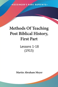 Paperback Methods Of Teaching Post Biblical History, First Part: Lessons 1-18 (1915) Book