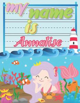 Paperback My Name is Annalise: Personalized Primary Tracing Book / Learning How to Write Their Name / Practice Paper Designed for Kids in Preschool a Book