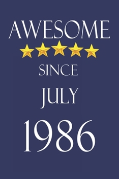 Awesome Since July 1986 Notebook Birthday Present: Lined Notebook / Journal Gift, 100 Pages, 6x9, Soft Cover, Matte Finish